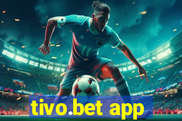 tivo.bet app