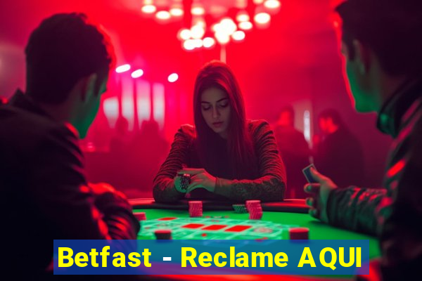 Betfast - Reclame AQUI