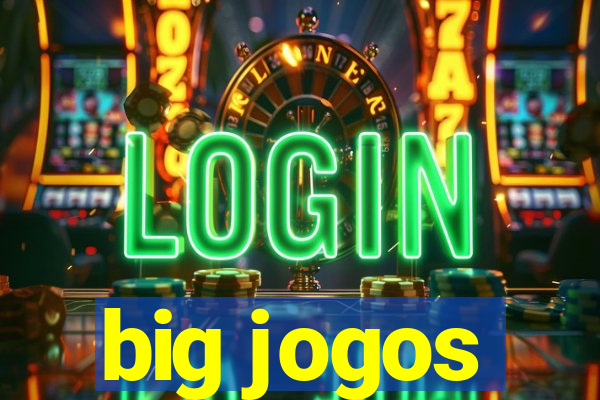 big jogos