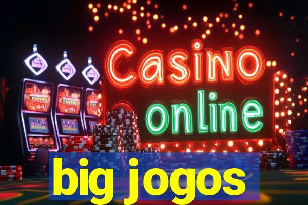 big jogos