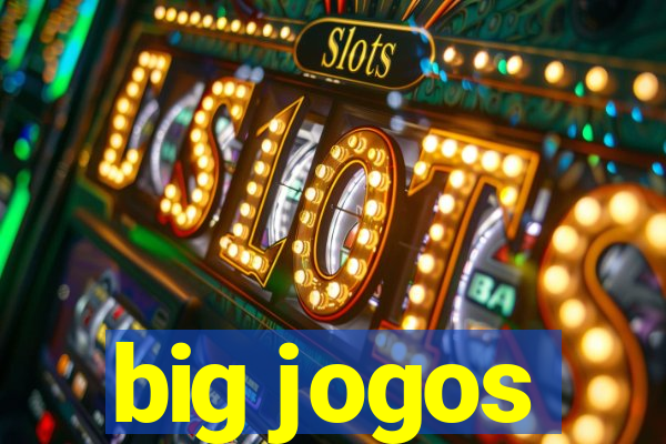 big jogos