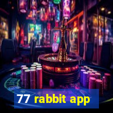 77 rabbit app