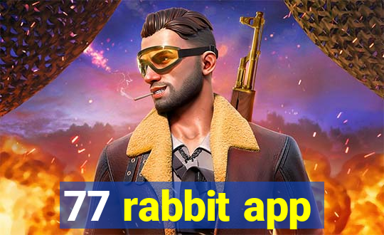 77 rabbit app