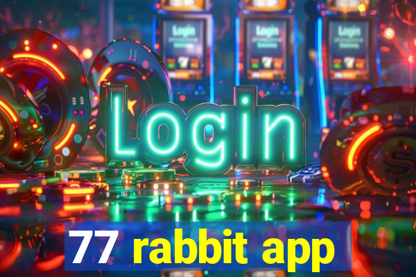 77 rabbit app