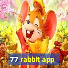 77 rabbit app