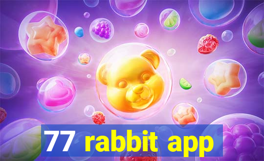 77 rabbit app