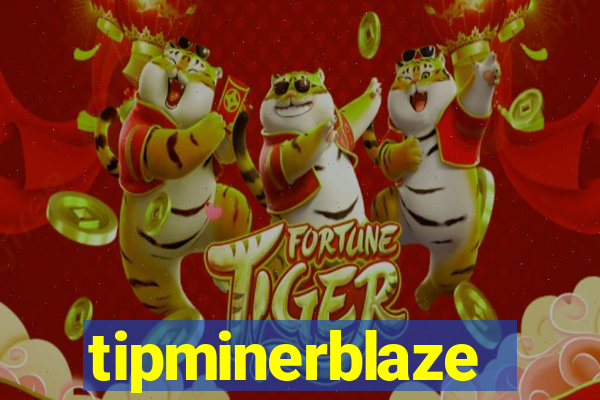 tipminerblaze