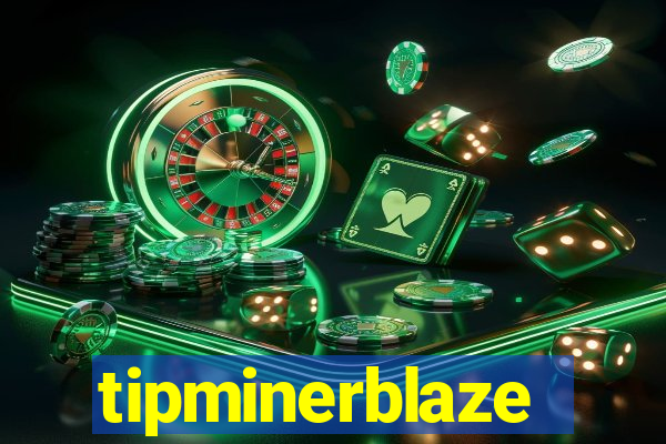 tipminerblaze