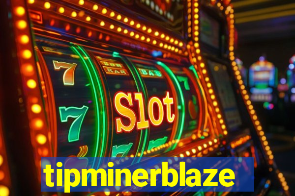 tipminerblaze