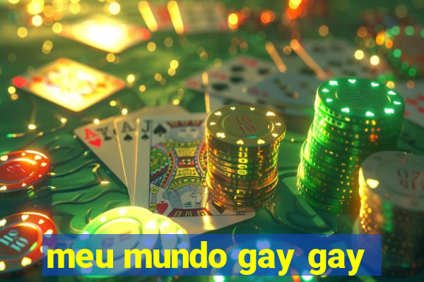 meu mundo gay gay