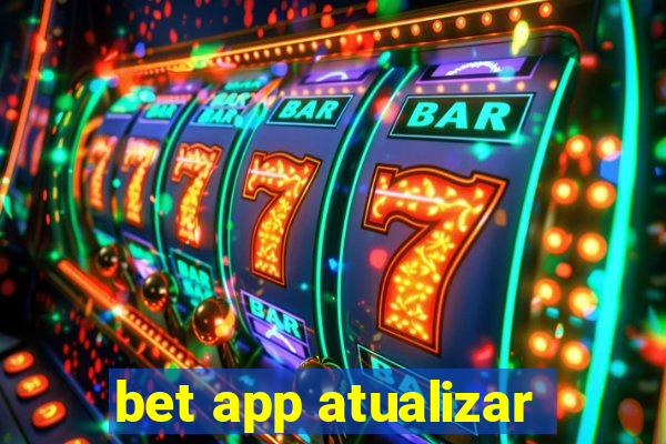 bet app atualizar