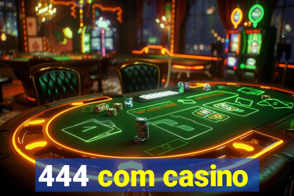 444 com casino