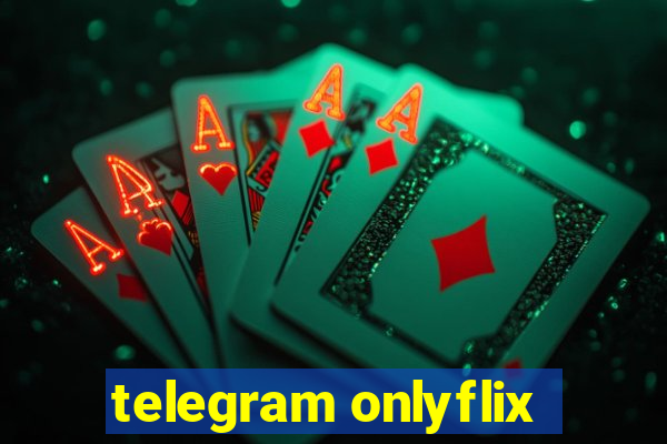 telegram onlyflix