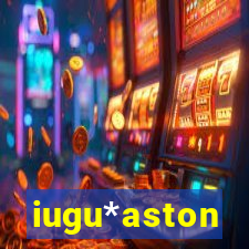 iugu*aston