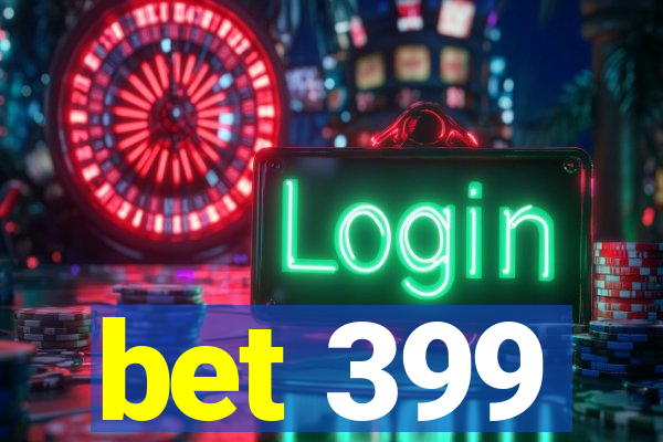 bet 399