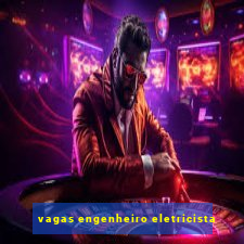 vagas engenheiro eletricista