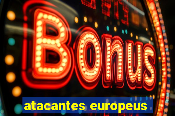 atacantes europeus