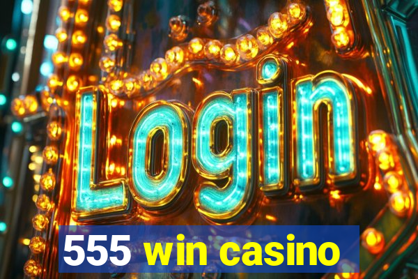 555 win casino