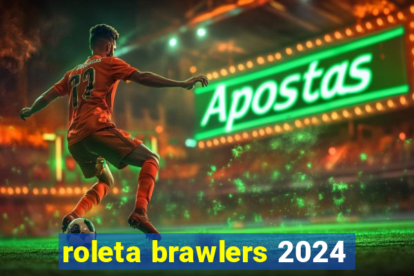 roleta brawlers 2024