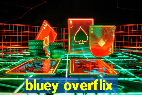 bluey overflix