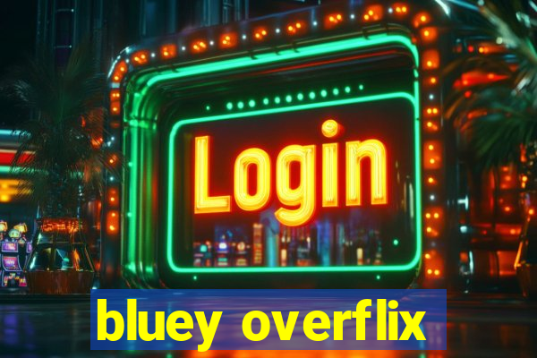 bluey overflix