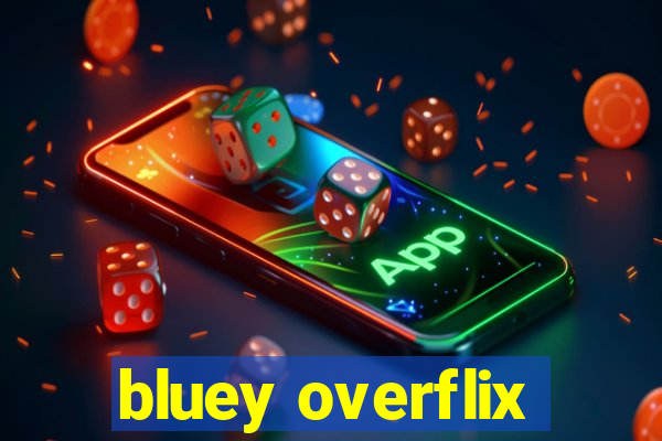 bluey overflix