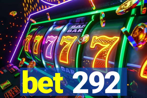 bet 292