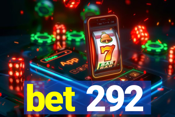 bet 292