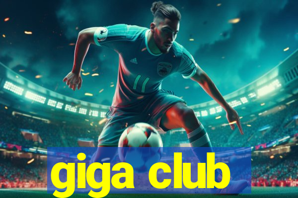 giga club