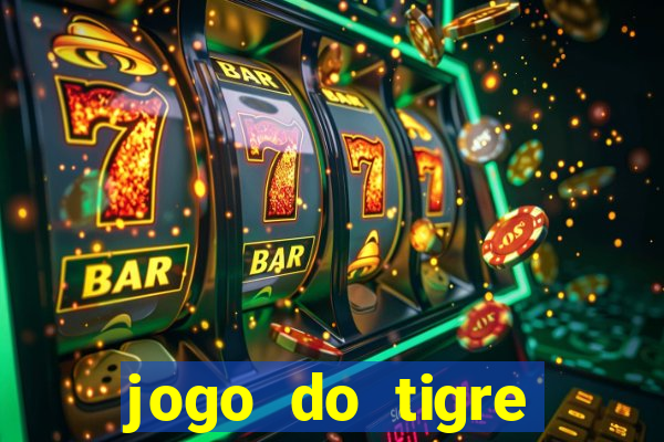 jogo do tigre ganha dinheiro mesmo