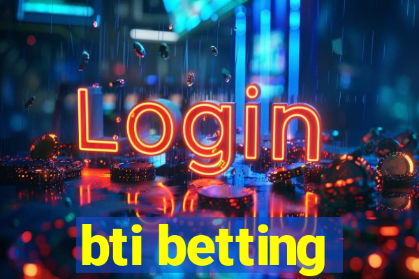 bti betting