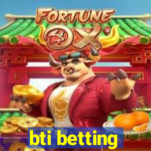 bti betting