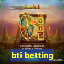 bti betting