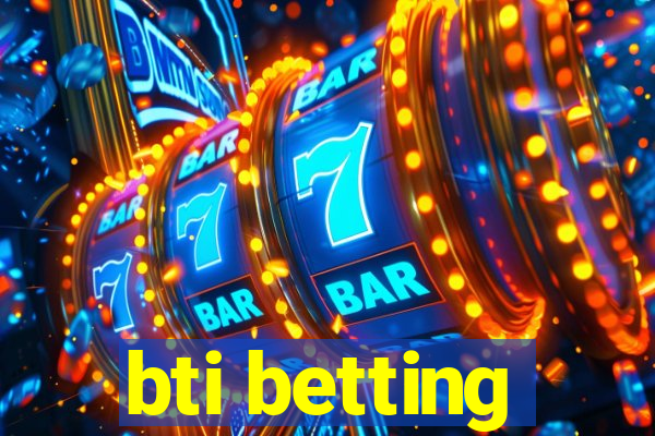 bti betting