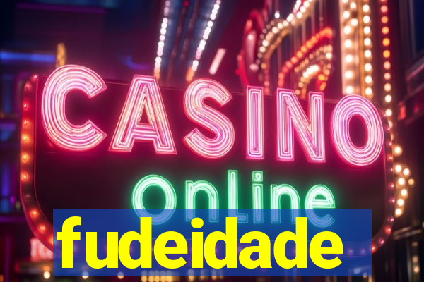 fudeidade