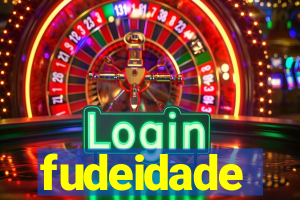 fudeidade