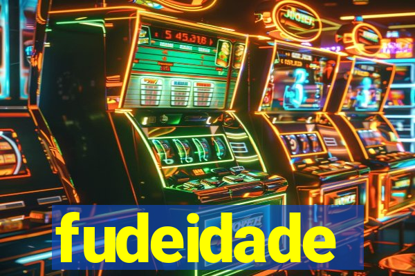 fudeidade