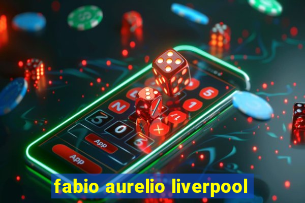 fabio aurelio liverpool