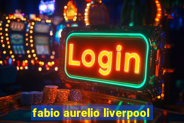 fabio aurelio liverpool