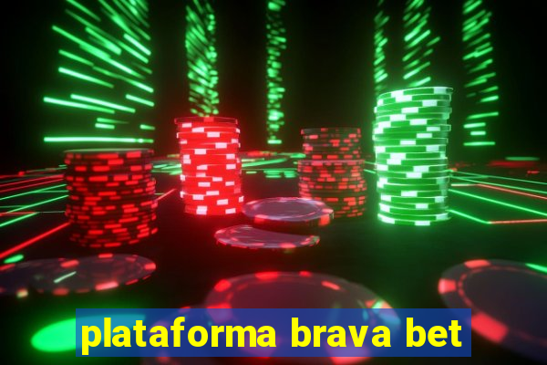 plataforma brava bet