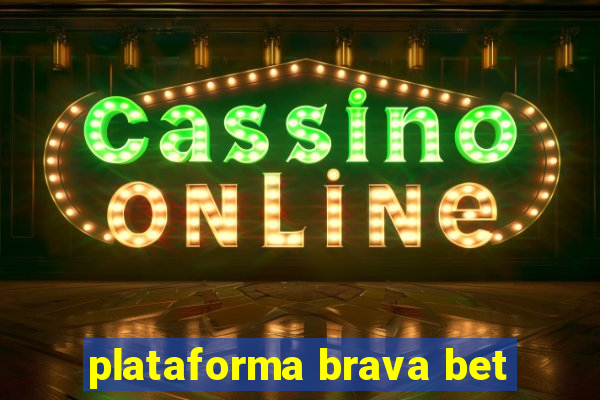 plataforma brava bet