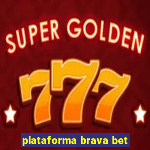 plataforma brava bet