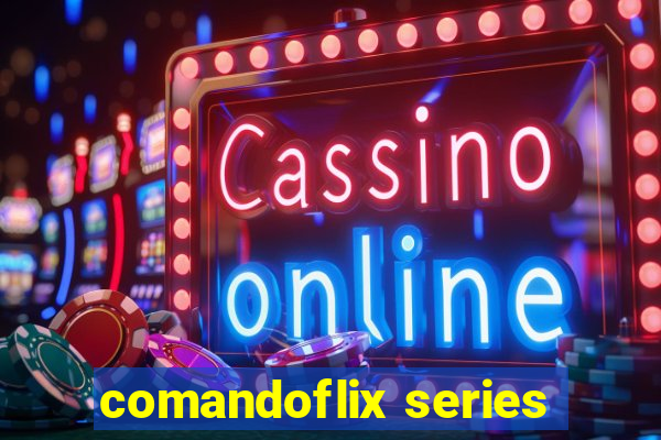 comandoflix series