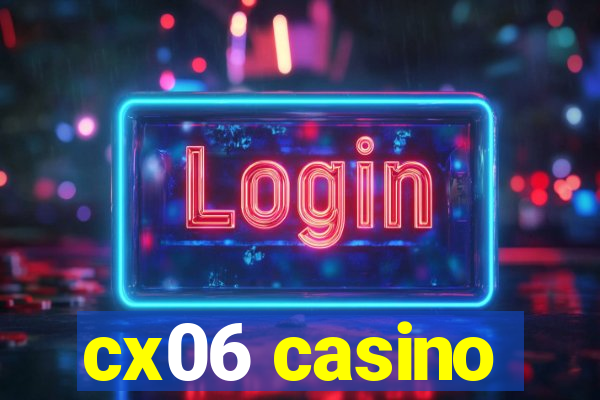 cx06 casino