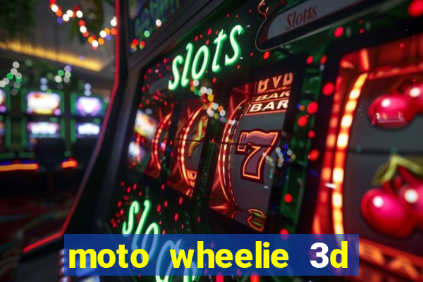 moto wheelie 3d dinheiro infinito