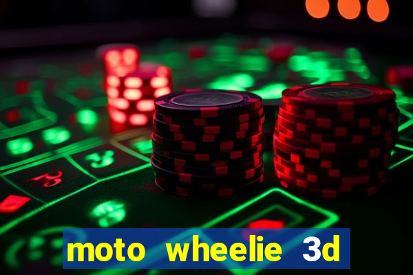 moto wheelie 3d dinheiro infinito