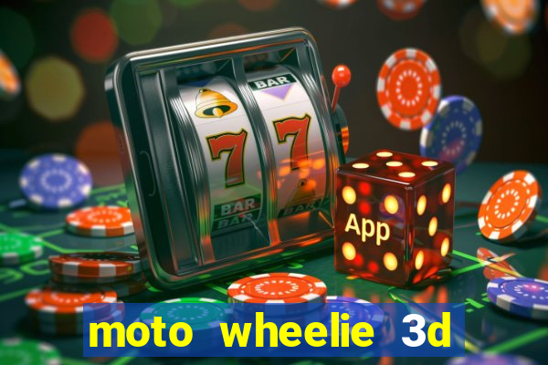 moto wheelie 3d dinheiro infinito