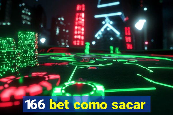 166 bet como sacar