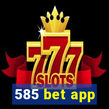 585 bet app