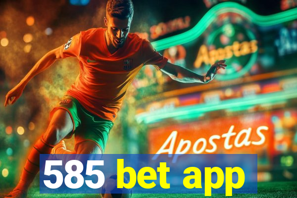 585 bet app